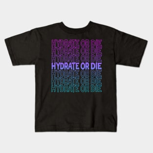 Hydrate Or Die Repeat Text Kids T-Shirt